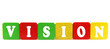 vision - isolated text in wooden building blocks