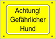 Warnschild gelb: 	Achtung! Gefählicher Hund