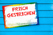 Lackierarbeiten, frisch gestrichen, Hinweisschild