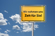 Wir nehmen uns Zeit für Sie!