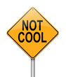 Not cool concept sign.