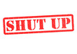 SHUT UP