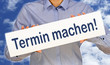 Termin machen !