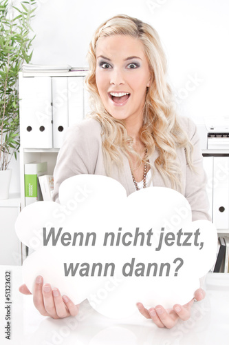Photo: Wenn nicht jetzt, wann dann? Wenn nicht jetzt, wann dann?