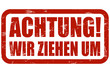Grunge Stempel rot ACHTUNG! WIR ZIEHEN UM