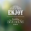 Enjoy The Little Things Quote Typographical Background