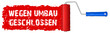 Farbrolle Wegen Umbau geschossen