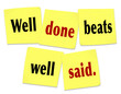 Well Done Beats Well Said Saying Quote on Sticky Notes