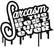 Sarcasm Is The Best Thing Ever