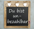 Du bist unbezahlbar