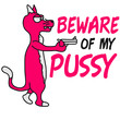 Beware Of My Pussy