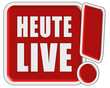 Illustration: !-Schild rot HEUTE LIVE !-Schild rot HEUTE LIVE