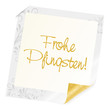 Notitz "Frohe Pfingsten"