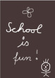 School is fun