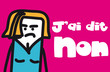 J'ai dit non