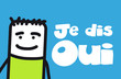 Je dis oui