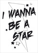 I WANNA BE A STAR