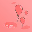 Creative background. You can not be sad if there is a balloon.