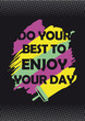 ENJOY YOUR DAY