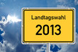 Schild Landtagswahl 2013 vor Himmel