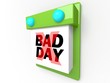 Bad Day - Wall Calendar