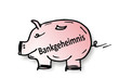 Illustration: Bankgeheimnis (Bank secrecy) - Sparschwein Bankgeheimnis (Bank secrecy) - Sparschwein