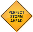 Perfect Storm Ahead