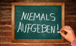 Kreidetafel - Nicht aufgeben