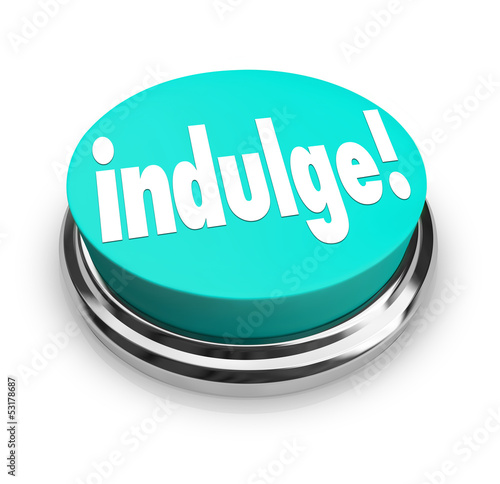 Illustration: Indulge Word Button Satisfy Treat Yourself to Guilty Pleasure Indulge Word Button Satisfy Treat Yourself to Guilty Pleasure