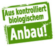 Aus kontrolliert biologischem Anbau