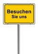 Schild gelb Besuchen Sie uns