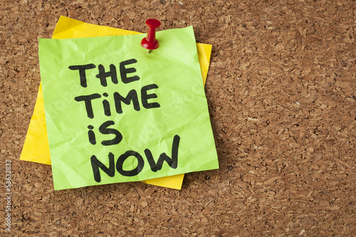 Photo: the time is now the time is now