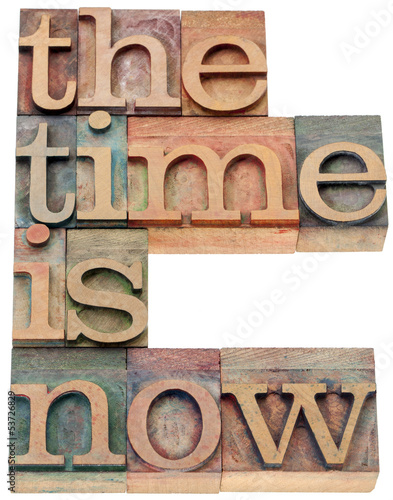 Photo: the time is now in wood type the time is now in wood type