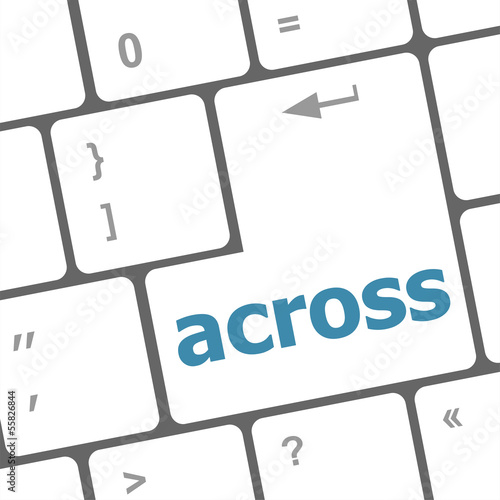 Illustration: across button on keyboard with soft focus across button on keyboard with soft focus