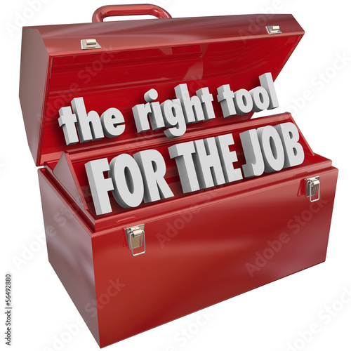 Illustration: The Right Tool for the Job Toolbox Experience Skills The Right Tool for the Job Toolbox Experience Skills