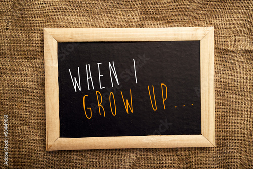 Photo: When I grow up When I grow up