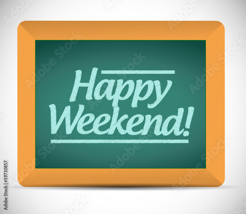 Illustration: happy weekend message over a blackboard. happy weekend message over a blackboard.