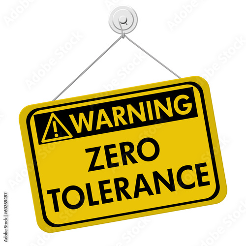 Illustration: Zero Tolerance Warning Sign Zero Tolerance Warning Sign