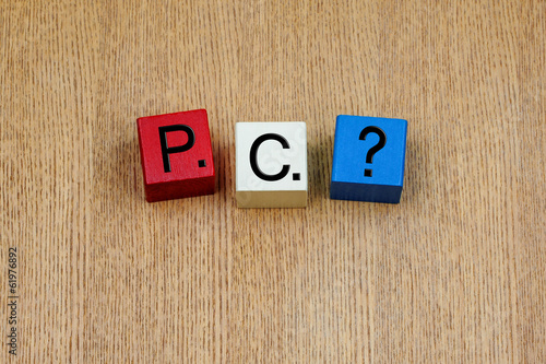 Photo: P.C. sign for political correctness and business ethics issues. P.C. sign for political correctness and business ethics issues.