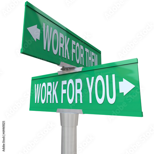 Illustration: Work for You vs Them Entrepreneur Sign Start Your Own Business Work for You vs Them Entrepreneur Sign Start Your Own Business