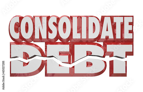 Illustration: Consolidate Debt 3d Words Reduce Money Obligations Bills Owed Consolidate Debt 3d Words Reduce Money Obligations Bills Owed