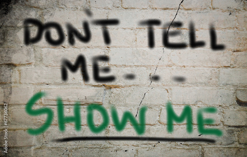 Photo: Don't Tell Me Show Me Concept Don't Tell Me Show Me Concept