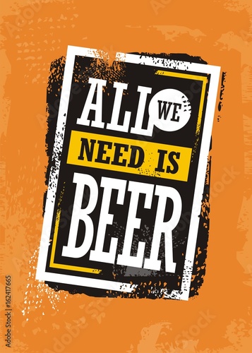 Obraz na płótnie All we need is beer, grunge background with promotional slogan for pub or cafe bar