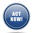 Act now blue round web icon. Circle isolated internet button for webdesign and smartphone applications. Act now blue round web icon. Circle isolated internet button for webdesign and smartphone applications.