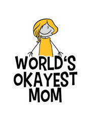 mom mama mutter muttertag geschenk mädchen comic cartoon girl kinder paar familie eltern worlds okayest t-shirt lustig spruch weltbestes bestes welt witzig spaß text logo design