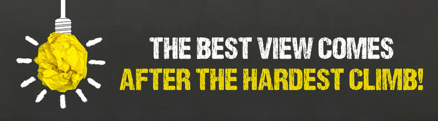 The best view comes after the hardest climb!