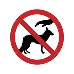 Vector silhouette of ban on touching fox on white background. Symbol of animal,zoo,warning.