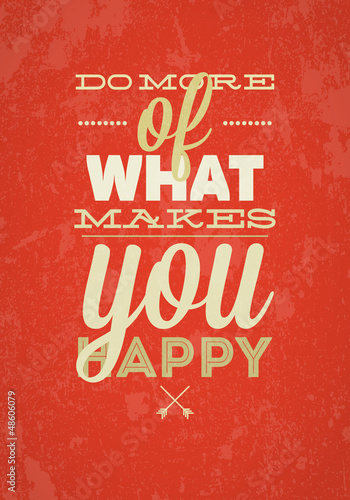 Fototapeta Do More Of What Makes You Happy typography vector illustration.