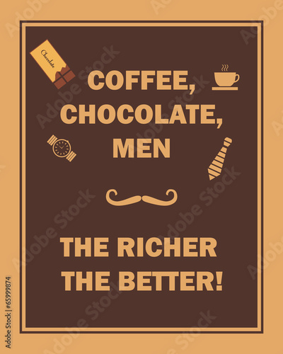 Fototapeta Coffee, chocolate, men, the richer the better