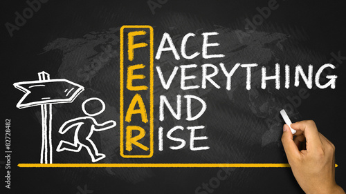 fear means face everything and rise